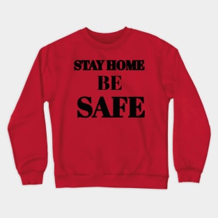 Stay home be safe Crewneck Sweatshirt